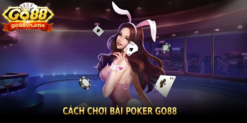 Cách chơi bài Poker